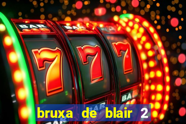 bruxa de blair 2 filme completo dublado